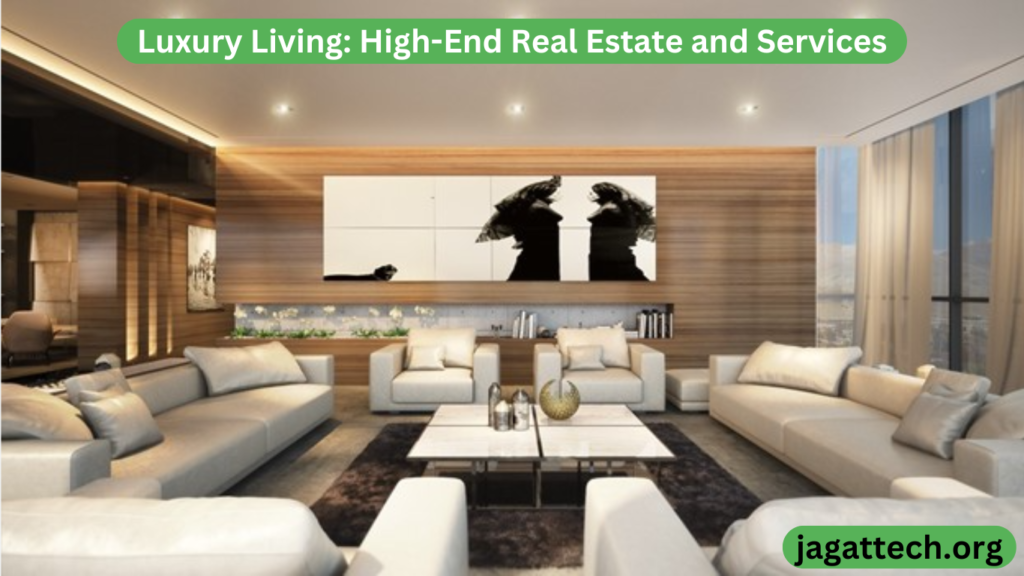 Luxury Living High-End Real Estate and Services