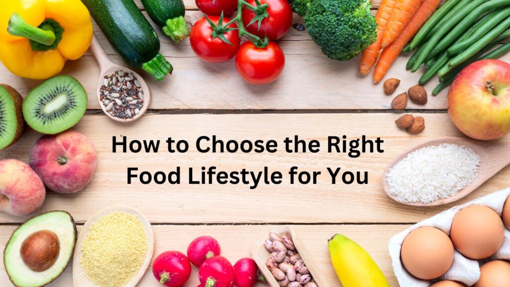 How to Choose the Right Food Lifestyle for You